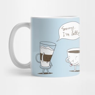 Sorry I'm latte Mug